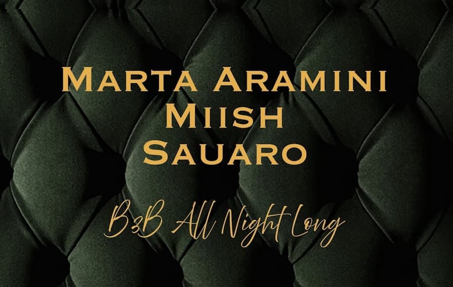 marta aramini, MIISH, Sauaro (B3B ALL NIGHT)