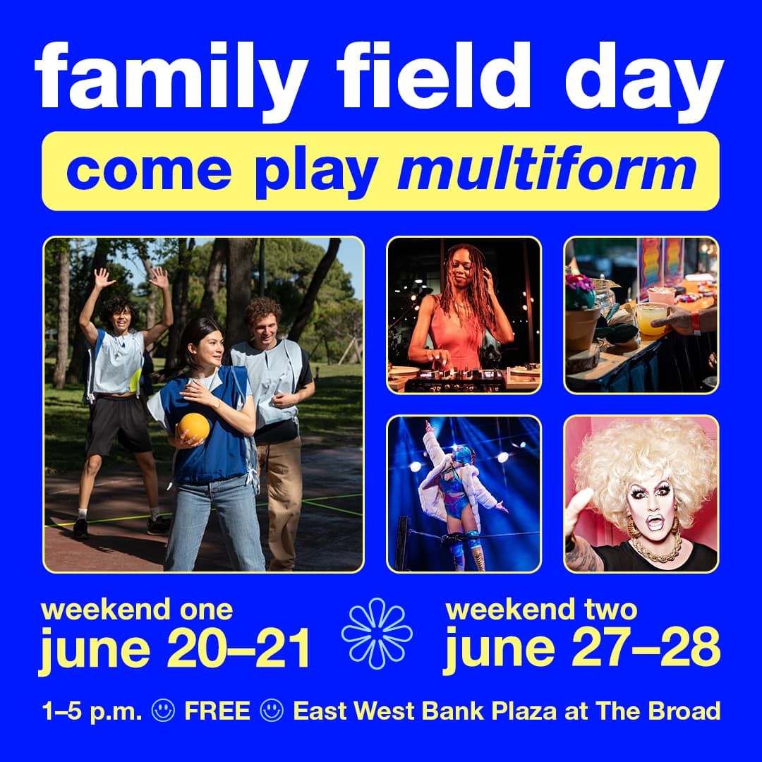 KCRW & The Broad present Family Field Day: Come Play Multiform