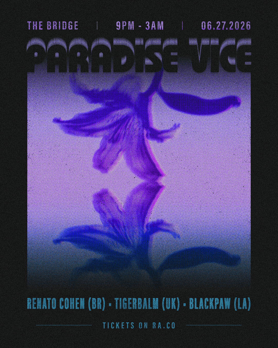 Paradise Vice with Renato Cohen (BR - LA DEBUT), Tigerbalm(UK), & Blackpaw(LA)