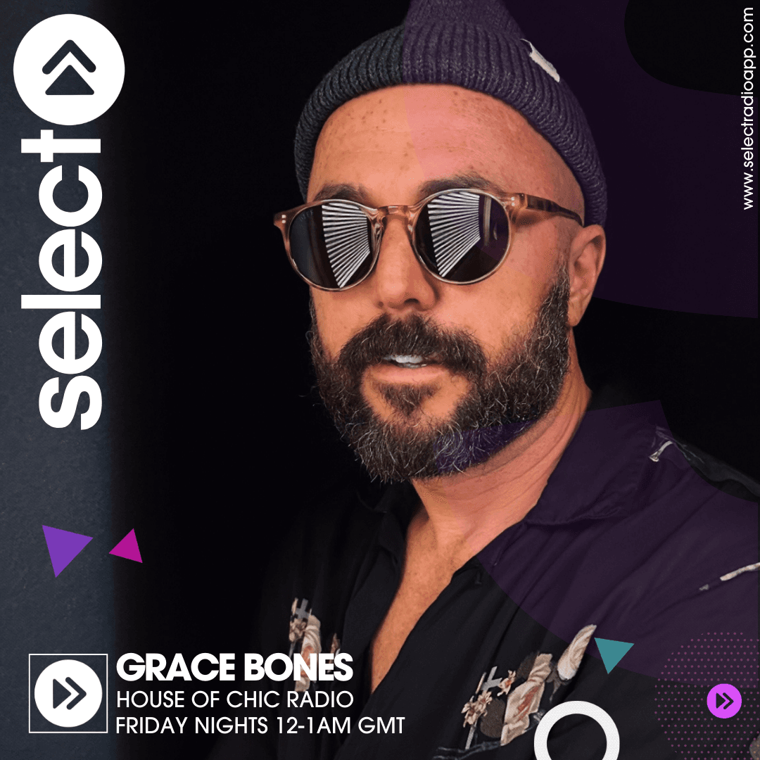 Grace Bones presents - House of Chic Radio (Select Fm London)