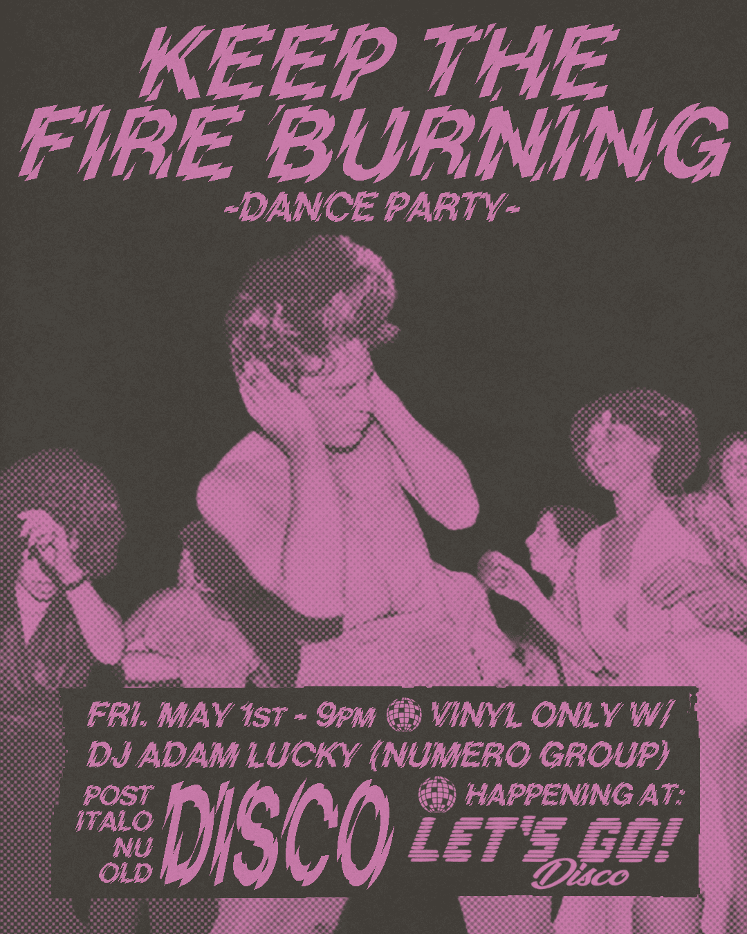 KEEP THE FIRE BURNING - DANCE PARTY with DJ Adam Lucky (Numero Group)