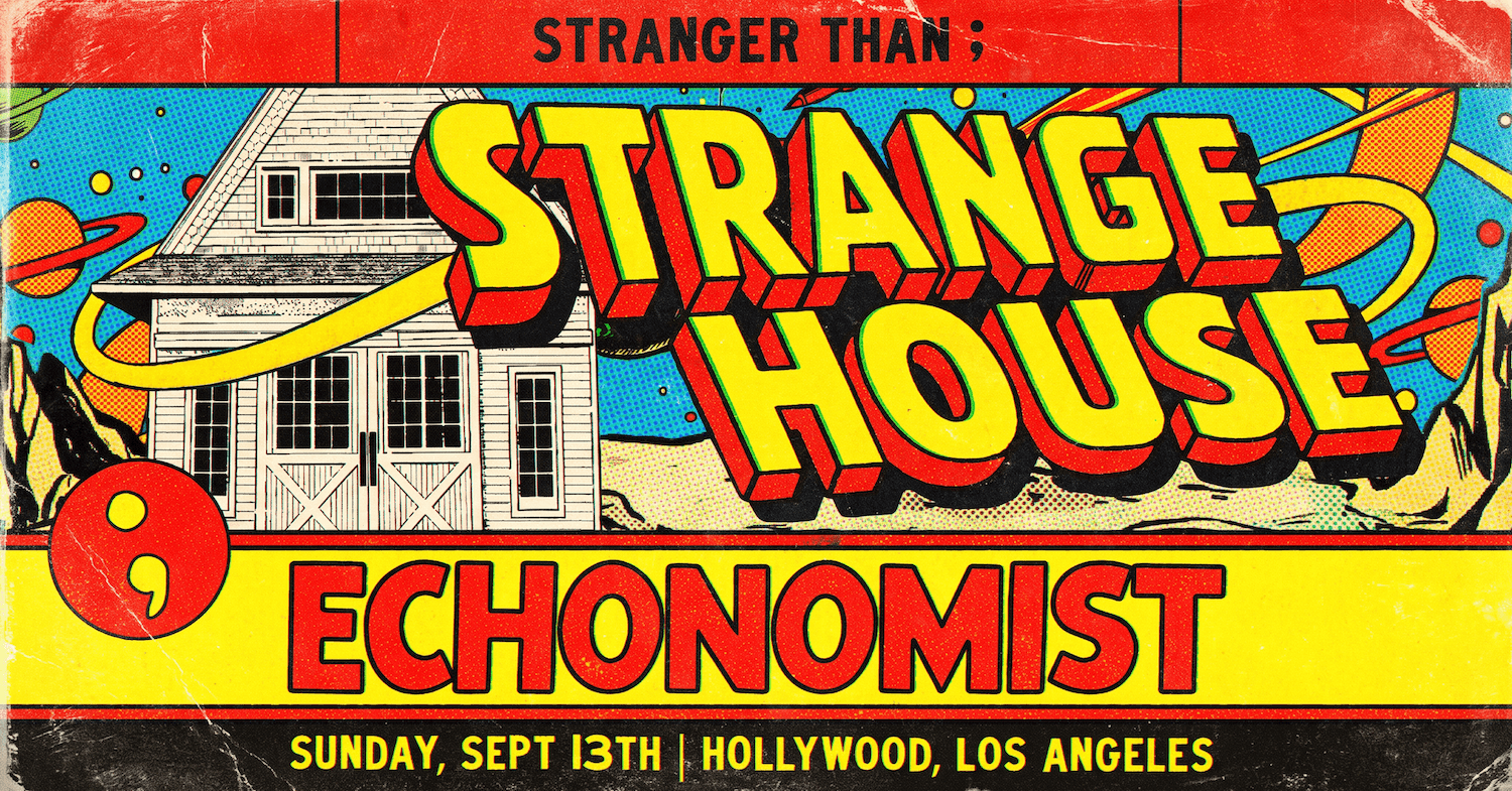 STRANGER THAN; Echonomist - Strange House