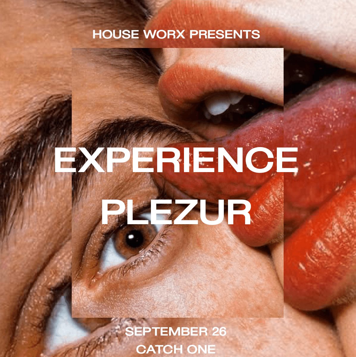House Worx presents: EXPERIENCE PLEZUR