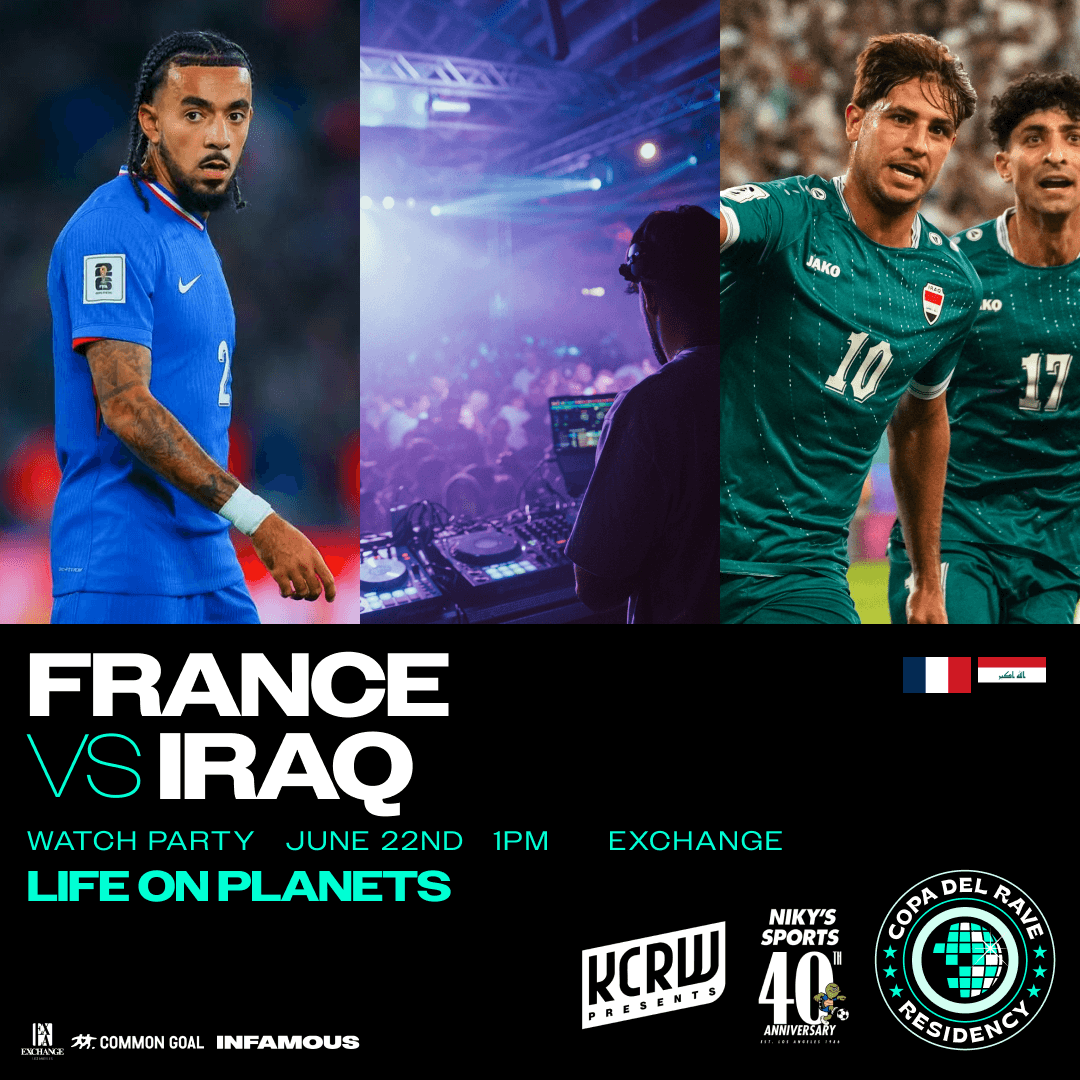 KCRW presents Copa Del Rave Watch Party: France vs Iraq